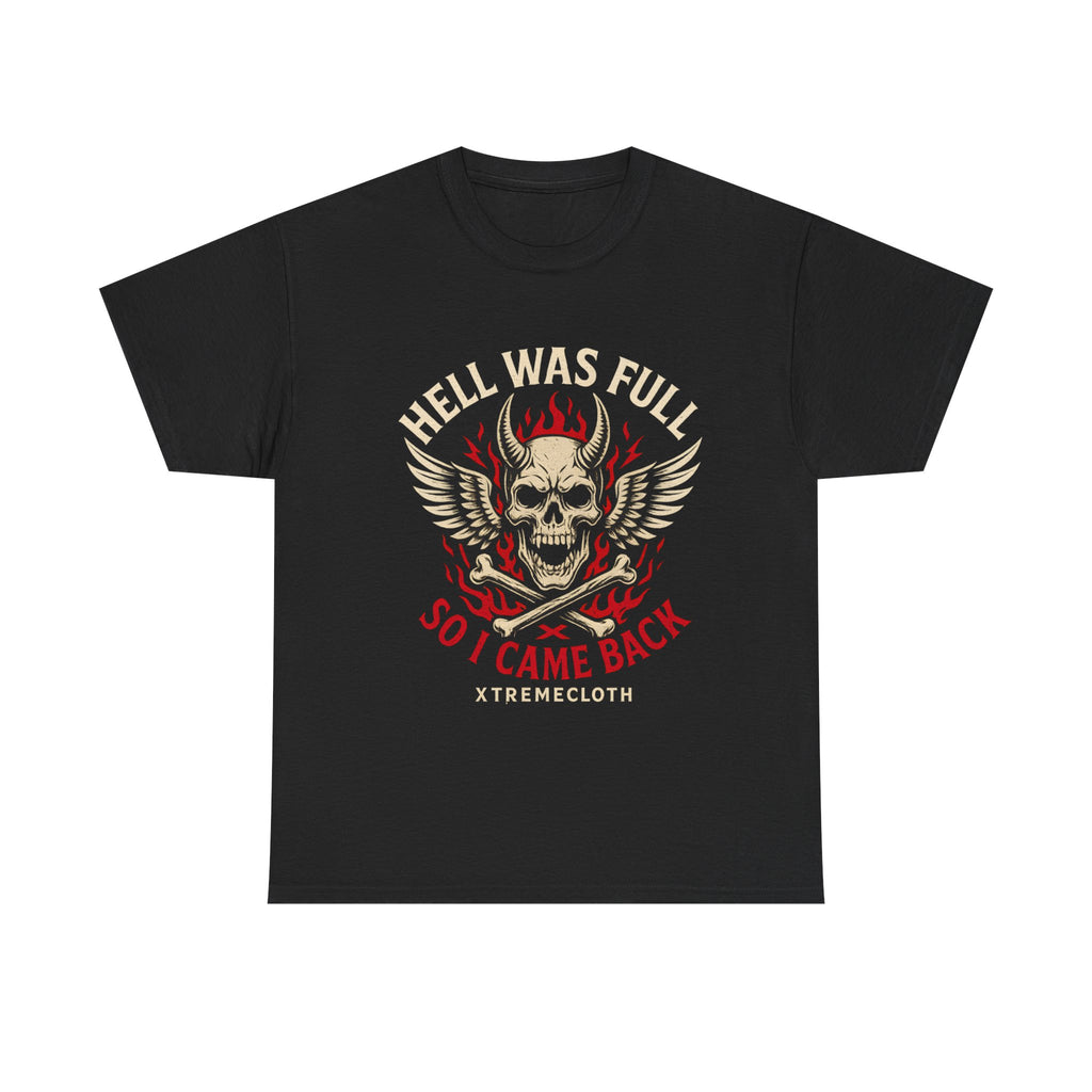 SKU-021- " Hell was full so i  came Back " T -Shirt