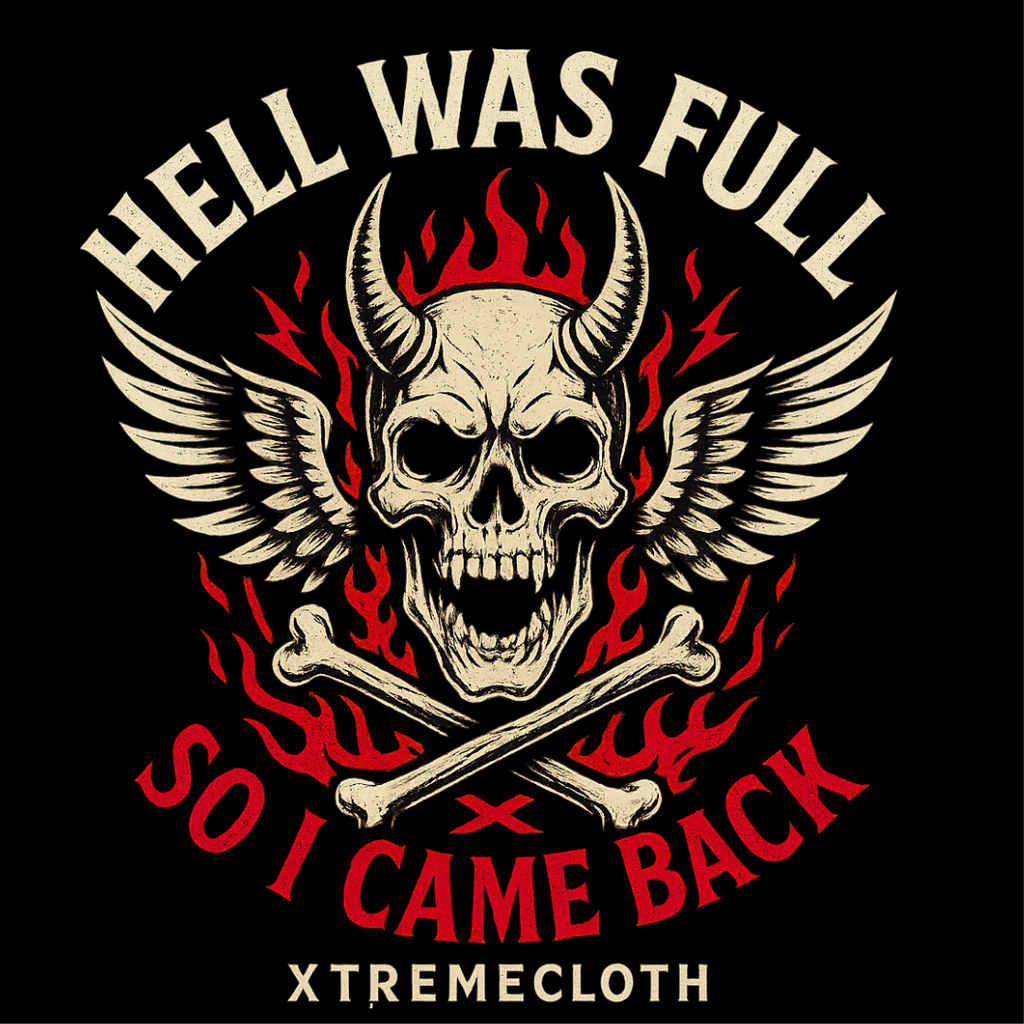 SKU-021- " Hell was full so i  came Back " T -Shirt