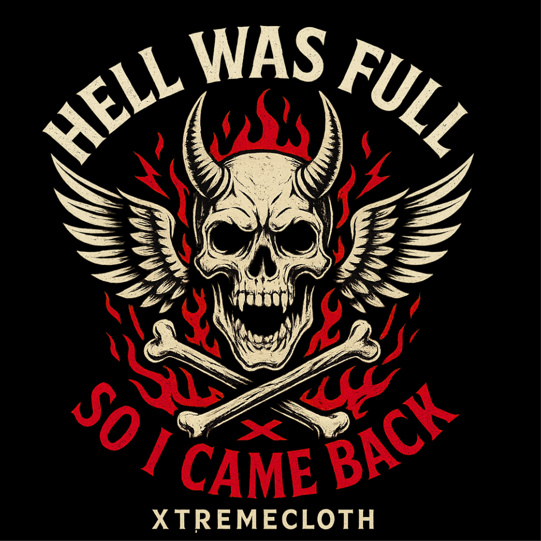 SKU-021- " Hell was full so i  came Back " T -Shirt